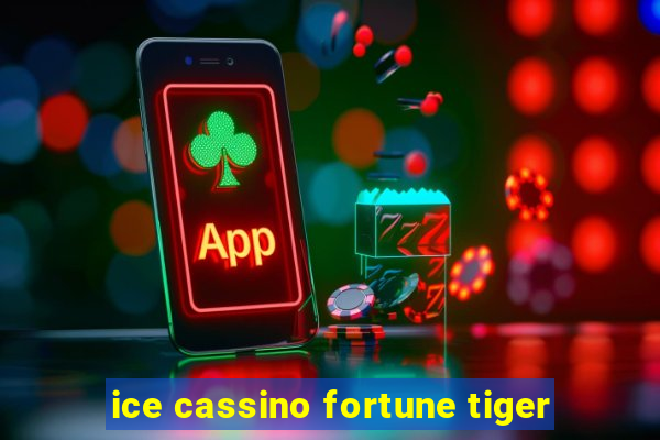 ice cassino fortune tiger